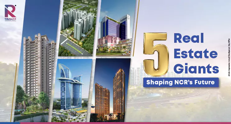 5 Leading Real Estate Giants Pushing NCR’s Growth Trajectory