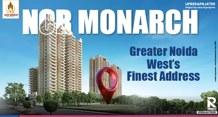 Why NCR Monarch is the Address of the Future in Greater Noida West