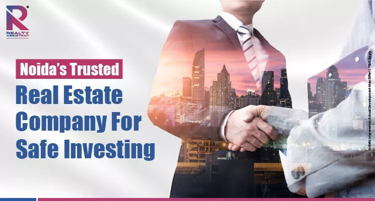 Top Real Estate Company in Noida: How Smart Buyers Invest Safely