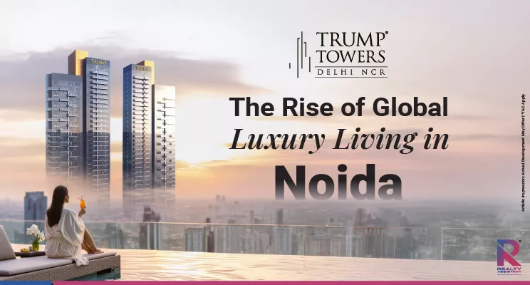 Trump Towers Noida: India’s Next Luxury Investment Frontier