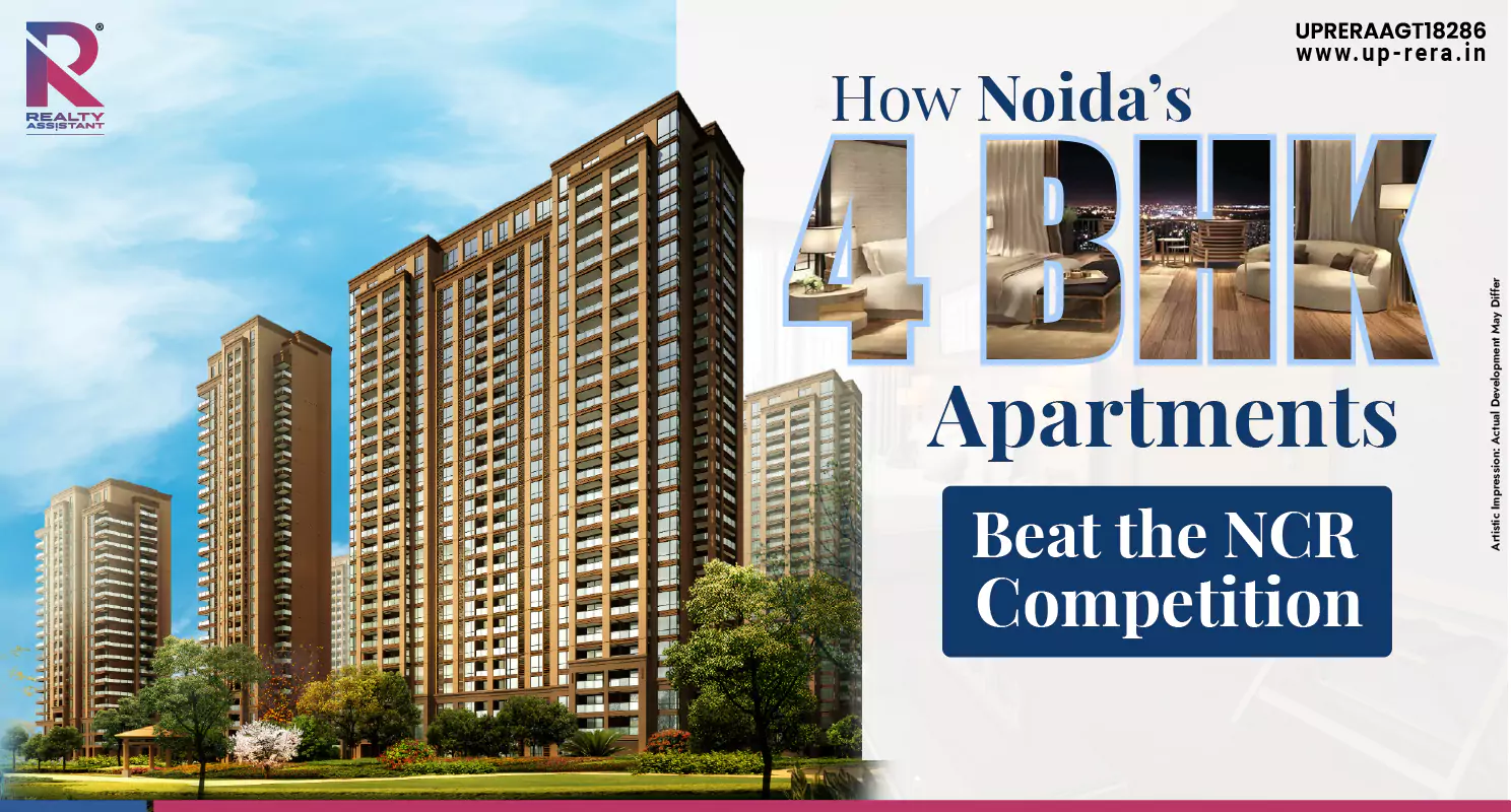 Why Noida’s Luxury 4 BHKs Are Outshining the Rest of NCR