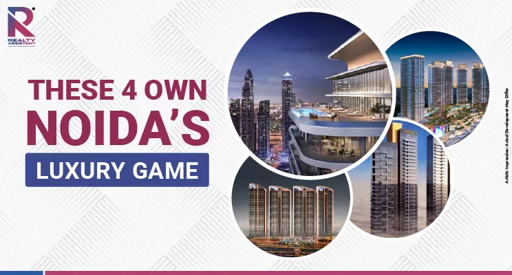 4 Crown Jewels of Noida’s Ultra-Luxury Real Estate Market