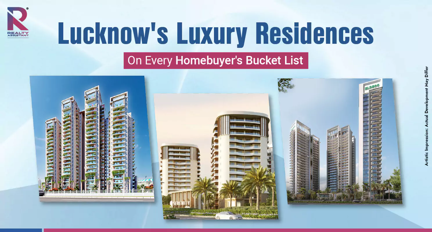 3 Luxury Residences In Lucknow On Every Homebuyer’s List