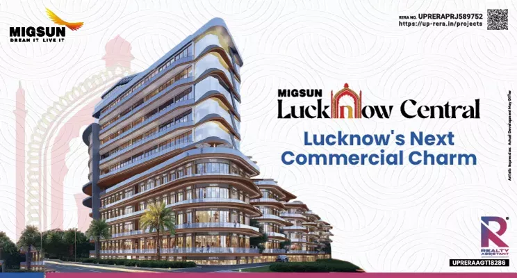 Migsun Lucknow Central: New-Age Commercial Charm Of The City Of Nawabs
